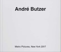 Andr Butzer: Metro Pictures, New York 2017