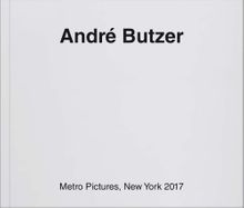 Andr Butzer: Metro Pictures, New York 2017