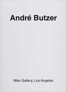 Andr Butzer: Mier Gallery, Los Angeles