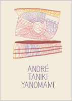 André Taniki Yanomami: Image Being