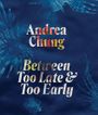 Andrea Chung: Between Too Late and Too Early