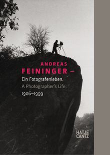 Andreas Feininger: A Photographer's Life, 1906-1999