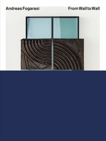 Andreas Fogarasi: From Wall to Wall