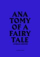 Andreas Greiner: Anatomy of a Fairy Tale