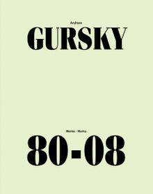 Andreas Gursky: Works 80-08