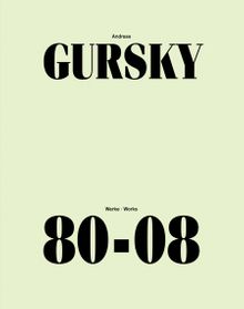 Andreas Gursky: Works 80-08