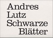 Andres Lutz: Schwarze Blätter