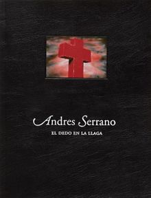 Andres Serrano: El Dedo en la Llaga