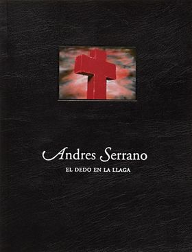 Andres Serrano: El Dedo en la Llaga