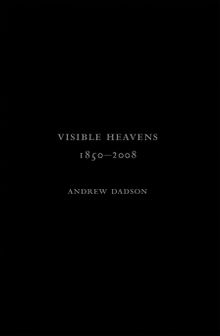 Andrew Dadson: Visible Heavens from 1850-2008