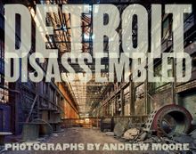 Andrew Moore: Detroit Disassembled