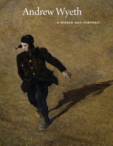 Andrew Wyeth: A Spoken Self-Portrait
