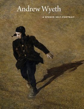 Andrew Wyeth: A Spoken Self-Portrait