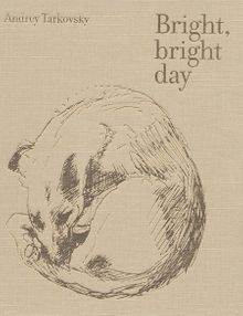 Andrey Tarkovsky: Bright, Bright Day