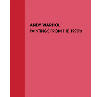 アンディウォーホール　paintings from the 1970's Andy Warhol Paintings from the 1970s ARTBOOK | D.A.P. 2012