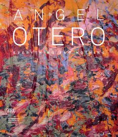 Angel Otero: Everything and Nothing