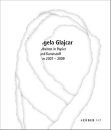 Angela Glajcar: Works in Paper & Plastic 2007-2009