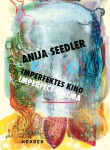 Anija Seedler: Imperfect Cinema