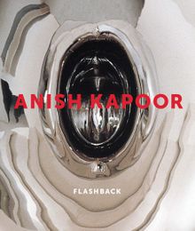 Anish Kapoor: Flashback
