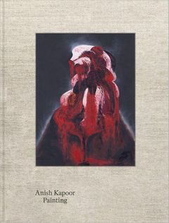 Anish Kapoor: Painting
