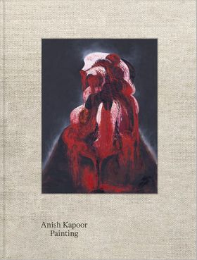 Anish Kapoor: Painting