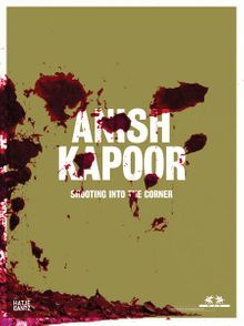 Anish Kapoor: Shooting Into the Corner