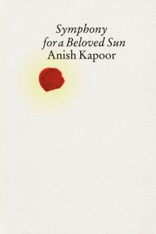 Anish Kapoor: Symphony for a Beloved Sun