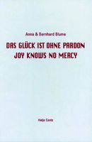 Anna & Bernhard Blume: Joy Knows No Mercy