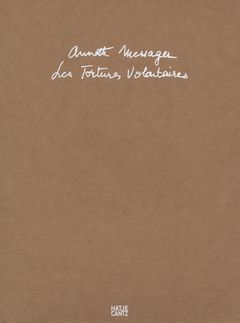 Annette Messager: Voluntary Tortures
