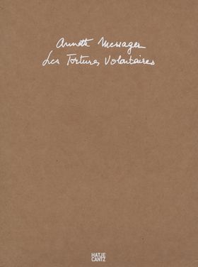 Annette Messager: Voluntary Tortures