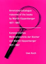 Annotated Catalogue Raisonn Of The Books By Martin Kippenberger 1977-1997