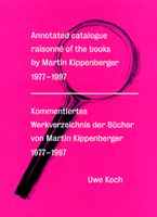 Annotated Catalogue Raisonn Of The Books By Martin Kippenberger 1977-1997