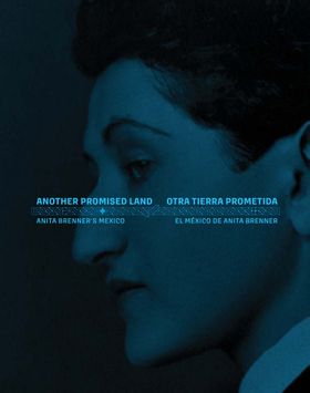 Another Promised Land: Anita Brenners Mexico
