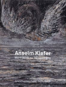 Anselm Kiefer: Maria Walks amid the Thorn