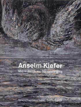 Anselm Kiefer: Maria Walks amid the Thorn