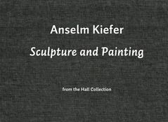 Anselm Kiefer: Sculpture & Painting