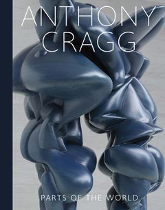 Anthony Cragg: Parts of the World