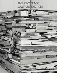 Anthony Cragg: Sculpture 196985
