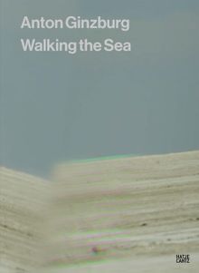 Anton Ginzburg: Walking the Sea