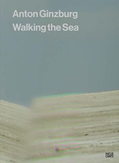 Anton Ginzburg: Walking the Sea