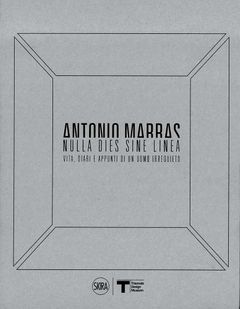 Antonio Marras: Nulla Dies Sine Linea