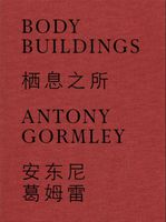 Antony Gormley: Body Buildings