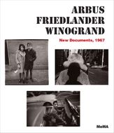 Arbus Friedlander Winogrand: New Documents, 1967