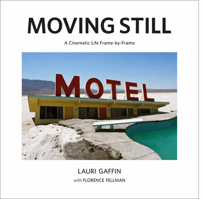 Arcana presents Lauri Gaffin launching ' Moving Still: A Cinematic Life Frame-by-Frame'
