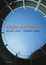 Archi-Neering: Helmut Jahn - Werner Sobek