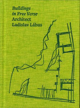 Architect Ladislav Lábus: Buildings in Free Verse