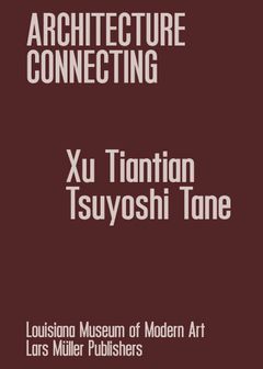 Architecture Connecting: Xu Tiantian & Tsuyoshi Tane