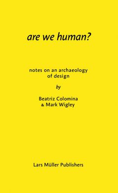 Are We Human? Notes on an Archaeology of Design