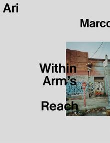 Ari Marcopoulos: Within Arm's Reach