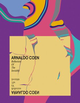 Arnaldo Coen: Reflection Of The Invisible